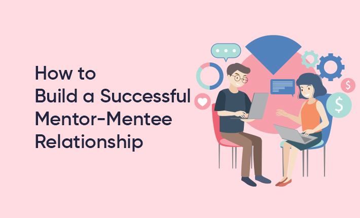 How to Build a Successful Mentor-Mentee Relationship