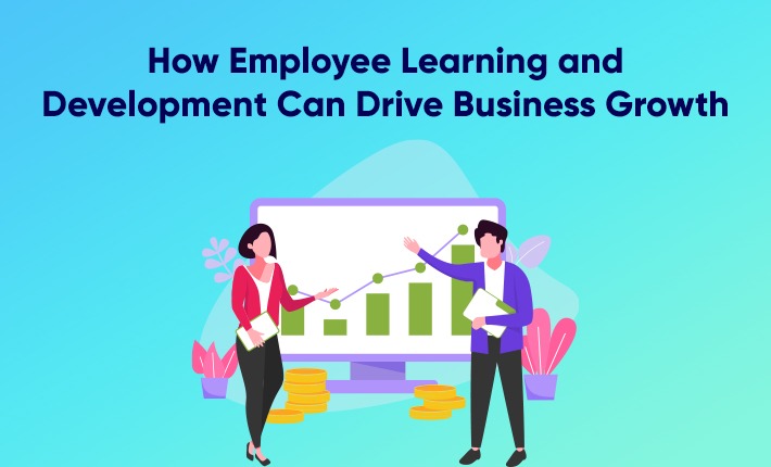 How Employee Learning and Development Can Drive Business Growth