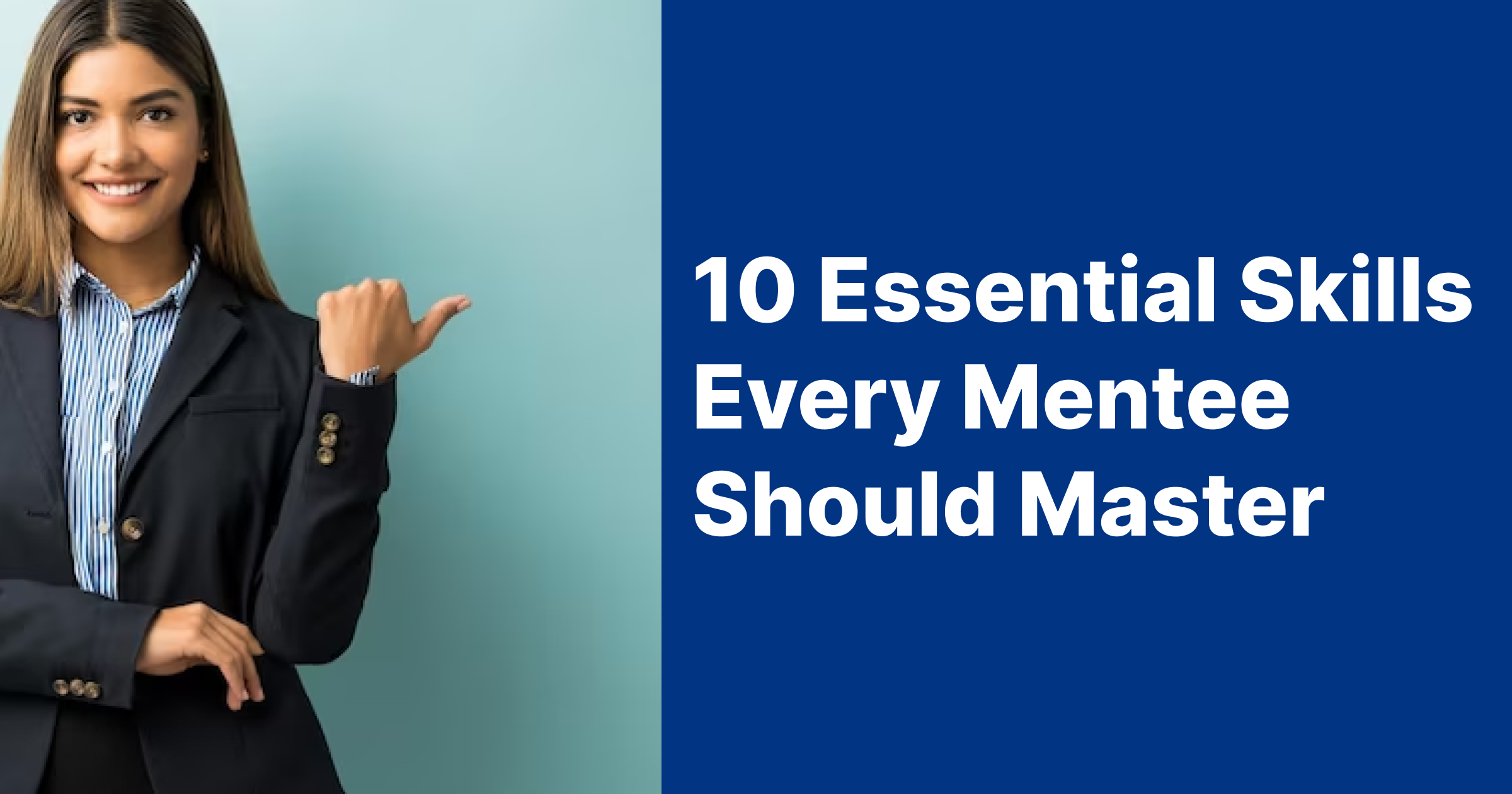 10 Essential Skills Every Mentee Should Master