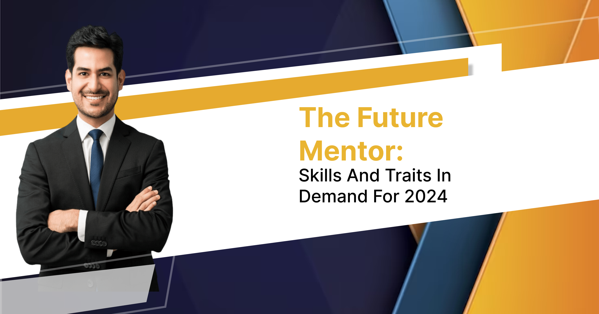 The Future Mentor: Skills And Traits In Demand For 2024