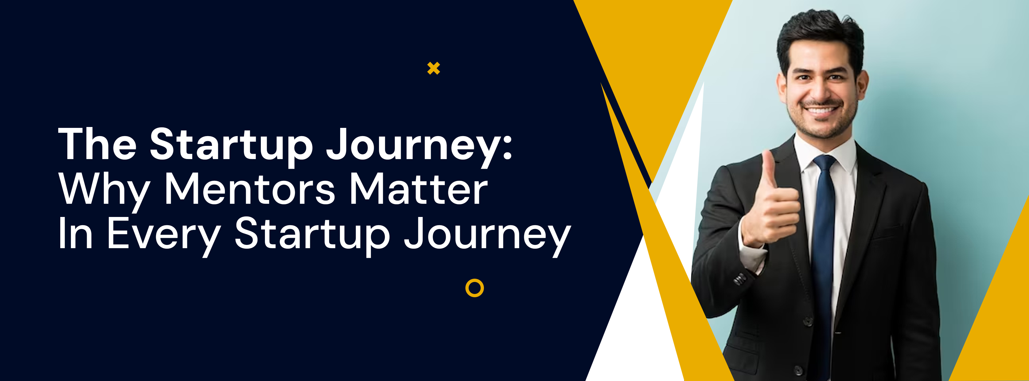 The Startup Journey: Why Mentors Matter In Every Startup Journey