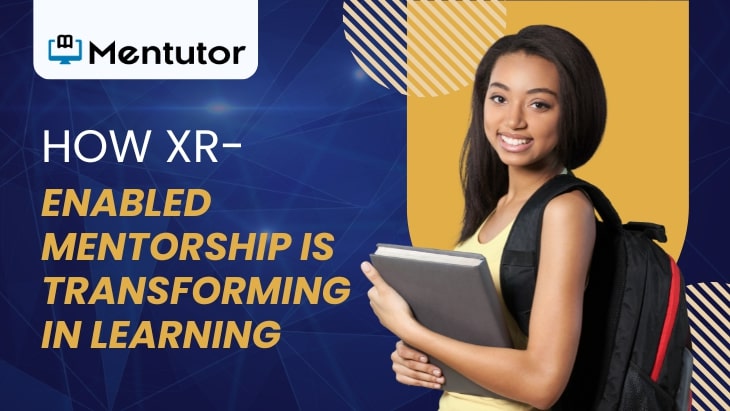 How XR-Enabled Mentorship Is Transforming Learning How XR-Enabled Mentorship Is Transforming Learning