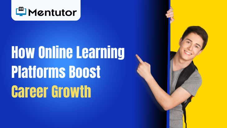 How Online Learning Platforms Boost Career Growth How Online Learning Platforms Boost Career Growth