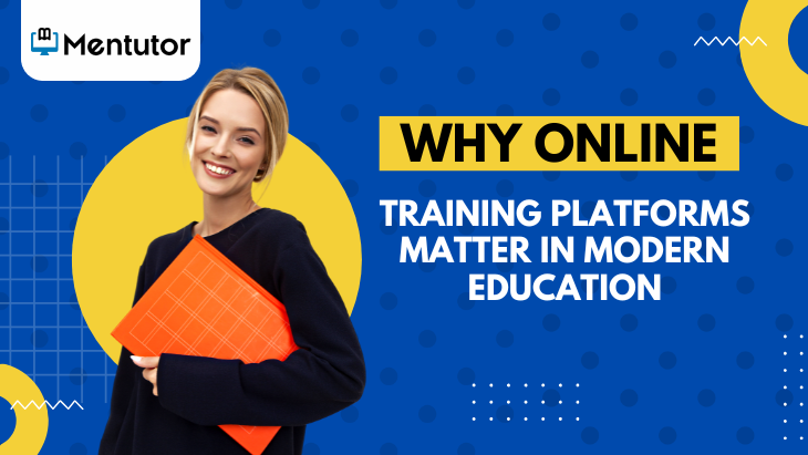 Why Online Training Platforms Matter in Modern Education