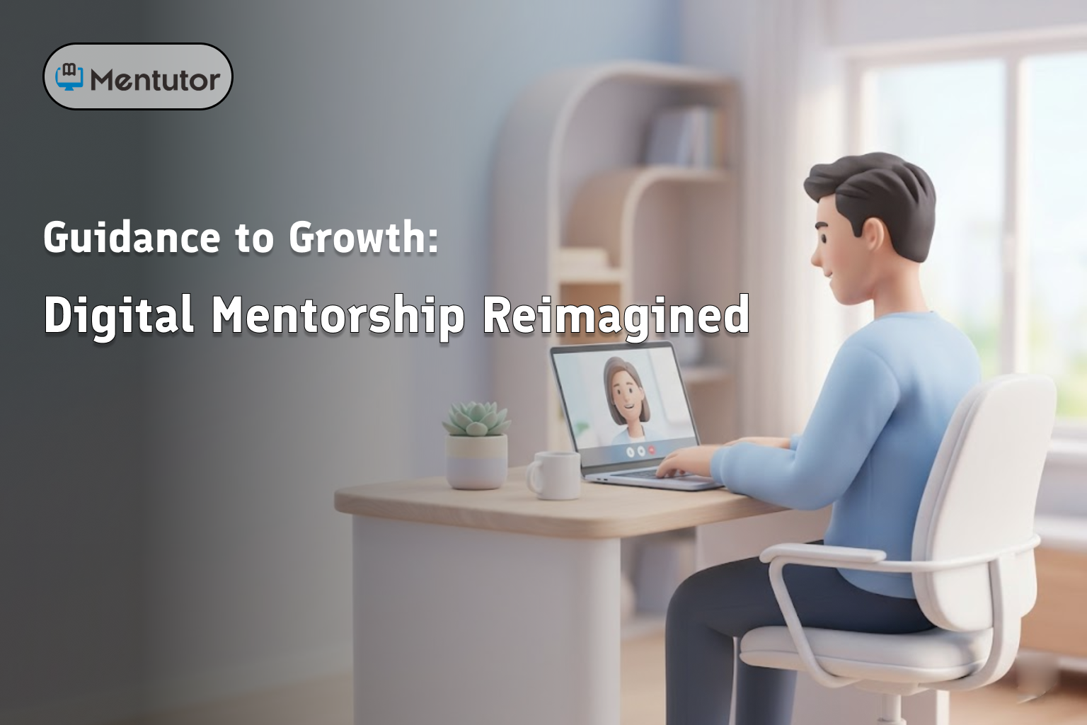 Guidance to Growth: Digital Mentorship Reimagined